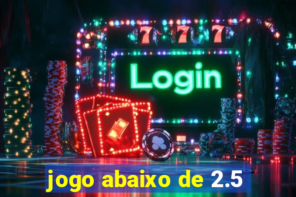 jogo abaixo de 2.5